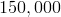 150,000