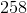 258