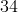 34