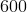 600
