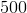 500