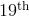 19^{\mathrm{th}}