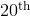 20^{\mathrm{th}}