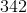342